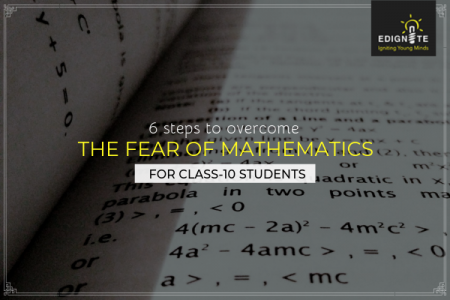 6 steps to overcome the fear of Mathematics for Class-10 students