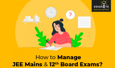 JEE Mains and 12th Board Exams: How to Manage?